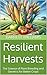 Resilient Harvests: The Sci...