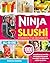 Ninja Slushi Cookbook for Beginners: Simple Delicious Icy Treats Ninja Slushi Recipes with Irresistible Frozen Magic | The Ultimate Guide to Slushie Tips & Tricks