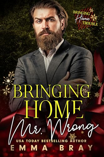 Bringing Home Mr. Wrong (Bringing Home Trouble)