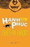 Hạnh phúc chết đi...