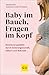 Baby im Bauch, Fragen im Kopf