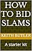 How to bid Slams: A starter...