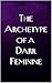 The Archetype of a Dark Fem...