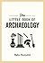 The Little Book of Archaeol...