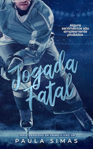 Jogada Fatal: Alguns sentimentos são simplesmente proibidos. (Portuguese Edition)