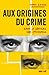 Aux origines du crime by Kerry Daynes
