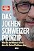 Das Jochen-Schweizer-Prinzip: Wie du der Mensch wirst, der alle deine Probleme löst (German Edition)