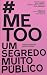 #Me Too - Um Segredo Muito Público by Sílvia Roque