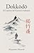 Dokkodo. El Camino del Guerrero Solitario: Los 21 Principios de la Filosofía Samurái de Miyamoto Musashi con Ilustraciones (Spanish Edition)