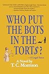 Who Put the Bots in the Tort$?—A Legal Farce (Torts "R" Us, #4)