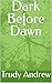 Dark Before Dawn