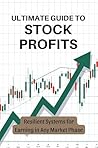 Ultimate Guide to Stock Profits: Resilient Systems for Earning in Any Market Phase