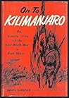 On to Kilimanjaro: The Bizarre Story of the First World War in East Africa On to Kilimanjaro: The Bizarre Story of the First World War in East Africa