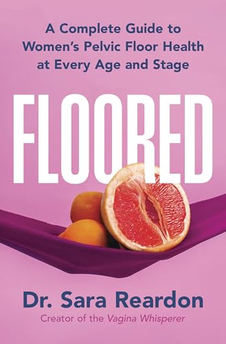 Floored: A Woman's Guide to Pelvic Floor Health at Every Age and Stage (Kindle Edition)