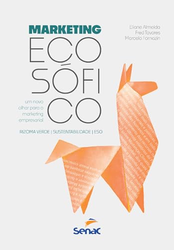 Marketing ecosófico; Um novo olhar para o marketing empresarial (Portuguese Edition)