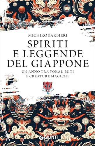 Spiriti e leggende del Giappone: Un anno tra yokai, miti e creature magiche (Italian Edition)