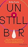 Unstillbar: Über ...