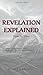 Revelation Explained: Verse by Verse