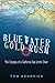 Blue Water Gold Rush by Kendrick, Tom