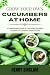 Grow Your Own Cucumbers at ...
