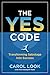 The Yes Code: Transforming ...
