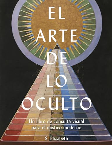El arte de lo oculto: Un libro de consulta visual para el místico moderno (Hardcover)