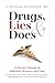 Drugs, Lies & Docs: A Doctor’s Memoir of Addiction, Recovery and More