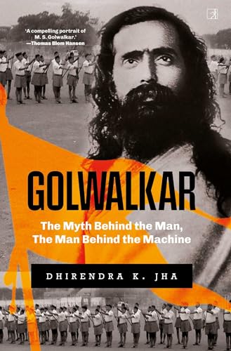 Golwalkar: The Myth Behind the Man, The Man Behind the Machine (Hardcover)