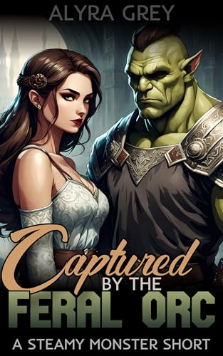 Captured by the Feral Orc (Steamy Orc Encounters)