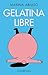 Gelatina libre