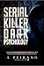 Serial Killer Dark Psychology: Analyzing & Understanding Manipulation, Persuasion, Mind Control, & More Through Notorious Criminals In History