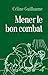 Mener le bon combat: Lectur...