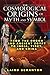 The Cosmological Origins of...