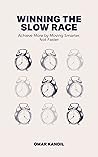 Winning the Slow Race: Achieve More by Moving Smarter, Not Faster Winning the Slow Race: Achieve More by Moving Smarter, Not Faster