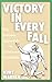 Victory in Every Fall by Kurt Warner Victory in Every Fall by Kurt Warner