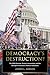 Democracy’s Destruction? Ch...