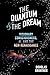The Quantum & The Dream by Douglas Grunther