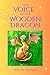 The Voice of the Wooden Dragon