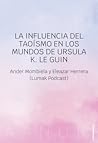 La influencia del taoísmo en los mundos de Ursula K Le Guin by Ander Mombiela