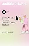 Os Pilares de uma Comunicação Eficaz (Portuguese Edition)