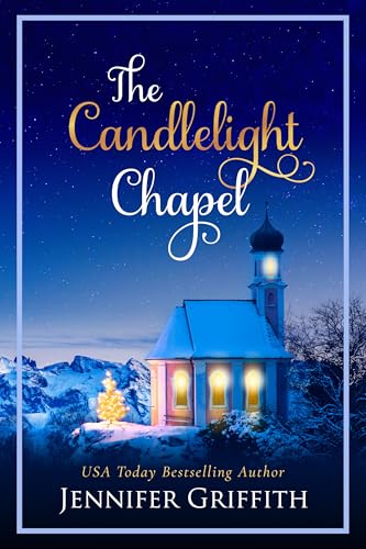 The Candlelight Chapel: A Wholesome Christmas Romance (Christmas House Romances Book 8)