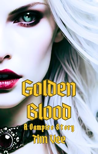 Golden Blood: A Vampire Story (Kindle Edition)