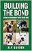 Building the Bond: Living i...