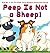 Peep Is Not a Sheep! (Bro-Peep Funny Rhyming Adventure)