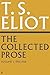 The Collected Prose of T.S. Eliot Volume 1 by T.S. Eliot