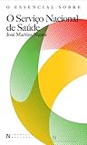 O Essencial Sobre o Serviço Nacional de Saúde O Essencial Sobre o Serviço Nacional de Saúde