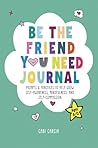 BE THE FRIEND YOU...