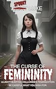 The Curse Of Femininity - A lighthearted Halloween feminization: Be careful what you wish for.