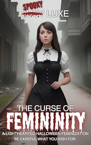 The Curse Of Femininity - A lighthearted Halloween feminization: Be careful what you wish for.