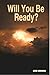 Will You Be Ready?